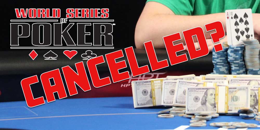 Will The World Series Of Poker Be Canceled?